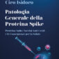 Patologia Generale della Proteina Spike, Paolo Bellavite, Ciro Isidoro, Vanda Editore